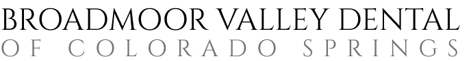 Dentist in Colorado Springs, CO | Broadmoor Valley Dental